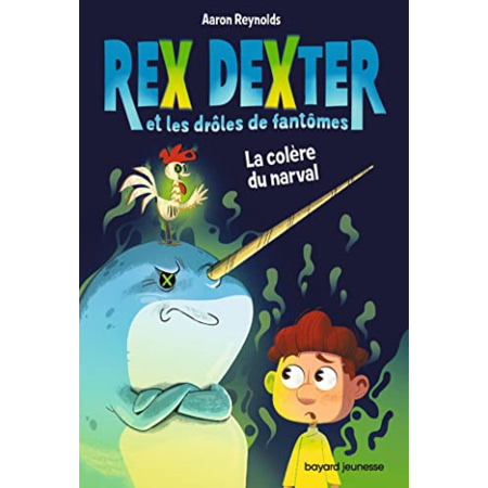 Avis Rex Dexter et les drôles de fantômes - Tome 02 - La colère du narval (TP) BAYARD JEUNESSE 1