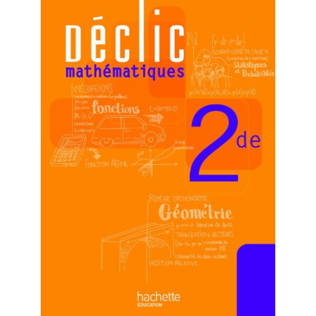 Déclic Maths Seconde - Livre élève - Edition 2010 Hachette Éducation ...