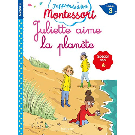 Avis Juliette aime la planète (son è), niveau 3 - J'apprends à lire Montessori Hachette Éducation 1