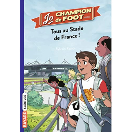 Avis Jo - champion de foot - Tome 03 - Tous au stade de France ! BAYARD JEUNESSE 1