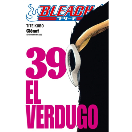 Avis Bleach - Tome 39 - El verdugo GLENAT 1