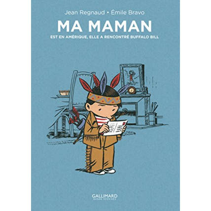 Avis Livre Ma Maman Est En Amérique, Elle A Rencontré Buffalo Bill GALLIMARD JEUNESSE 1