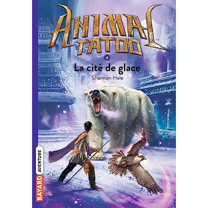 Avis Animal Tatoo poche saison 1 - Tome 04 - La cité de glace BAYARD JEUNESSE 1