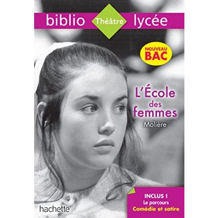 Avis Bibliolycée - L'Ecole des femmes, Molière - Parcours Comédie et satire (texte intégral) Hachette Éducation 1