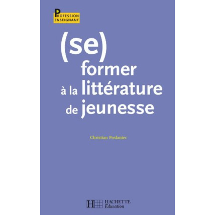 Avis (Se) former à la littérature de jeunesse Hachette Éducation 1