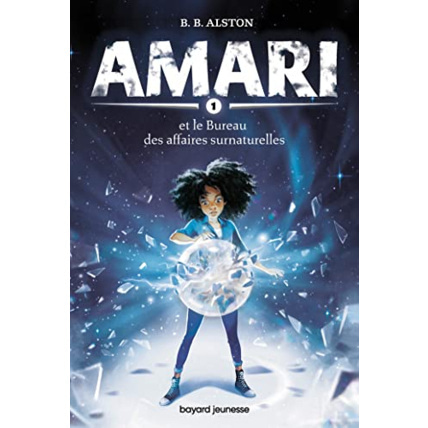 Avis Amari - Tome 01 - Amari et le Bureau des affaires surnaturelles BAYARD JEUNESSE 1