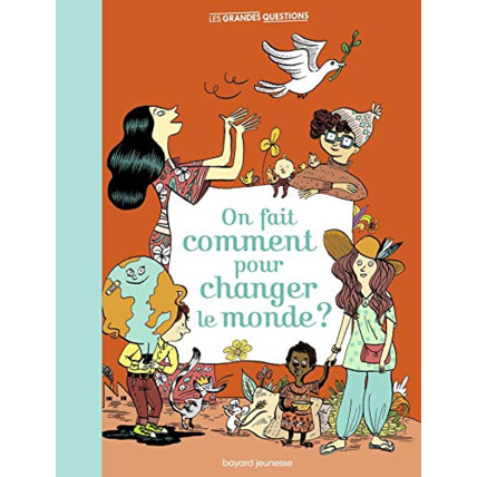 Avis On fait comment pour changer le monde ? BAYARD JEUNESSE 1