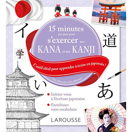 Avis 15 minutes par jour pour s'exercer aux KANA et aux KANJIS japonais LAROUSSE 1
