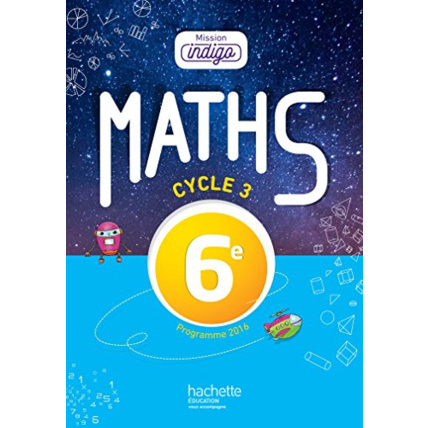Avis Mission Indigo mathématiques cycle 3 / 6e - Livre élève - éd. 2017 Hachette Éducation 1