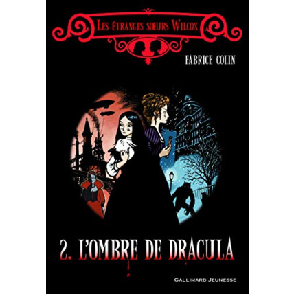 Avis Livre Les Étranges Sœurs Wilcox, Ii : L'Ombre De Dracula GALLIMARD JEUNESSE 1