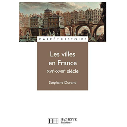 Avis Les villes en France - XVIe - XVIIIe siècle Hachette Éducation 1