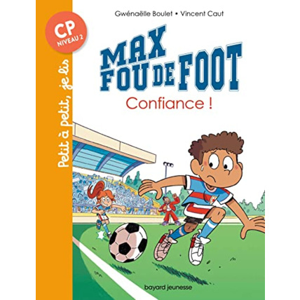 Avis Max fou de foot - Tome 09 - Confiance ! BAYARD JEUNESSE 1