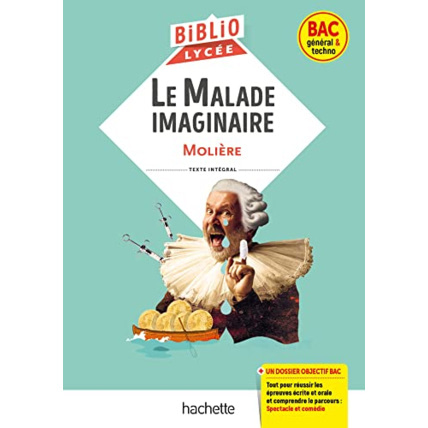 Avis Bibliolycée - Le Malade imaginaire, Molière - BAC 2024: Parcours : Spectacle et comédie Hachette Éducation 1