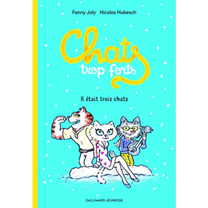 Avis Livre Chats Trop Forts : Il Etait Trois Chats GALLIMARD JEUNESSE 1
