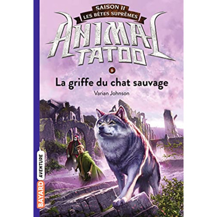 Avis Animal Tatoo saison 2 - Les bêtes suprêmes - Tome 06 - La griffe du chat sauvage BAYARD JEUNESSE 1