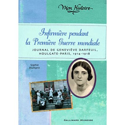 Avis Livre Infirmière Pendant La Première Guerre Mondiale: Journal De Geneviève Darfeuil, Houlgate-Paris, Juillet 1914 - Novembre 1918 GALLIMARD JEUNESSE 1