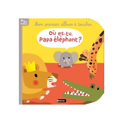 Avis Livre Où es-tu papa éléphant ? Mon premier album à toucher NATHAN 1