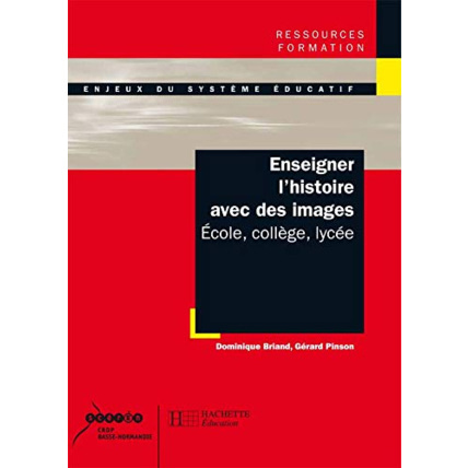 Avis Enseigner l'histoire avec des images - École, collège, lycée: École, Collège, Lycée Hachette Éducation 1