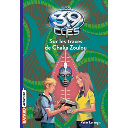 Avis Les 39 clés - Tome 07 - Sur les traces du Chaka Zoulou BAYARD JEUNESSE 1