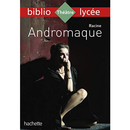 Avis Bibliolycée - Andromaque, Racine Hachette Éducation 1