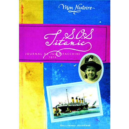 Avis Livre S.O.S. Titanic: Journal De Julia Facchini, 1912 GALLIMARD JEUNESSE 1