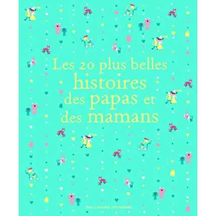 Avis Livre Les 20 Plus Belles Histoires Des Papas Et Des Mamans GALLIMARD JEUNESSE 1