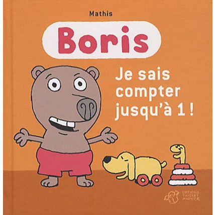 Avis Livre enfant Boris - Je sais compter jusqu'à 1 ! EDITIONS THIERRY MAGNIER 1