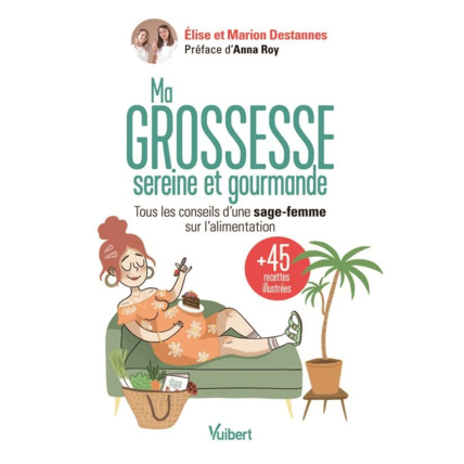 Avis Livre Ma Grossesse Sereine Et Gourmande : Les Conseils D'une Sage-femme Sur L'alimentation Et 45 Recettes EDITIONS VUIBERT 1
