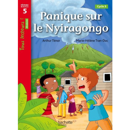 Avis Panique sur le Nyiragongo Niveau 5 - Tous lecteurs ! Romans - Livre élève - Ed. 2014 Hachette Éducation 1