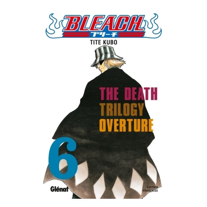 Avis Bleach - Tome 06 - The Death trilogy Overture GLENAT 1