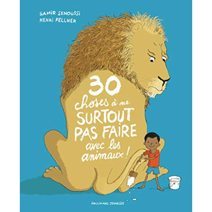 Avis Livre 30 Choses A Ne Surtout Pas Faire Avec Les Animaux GALLIMARD JEUNESSE 1