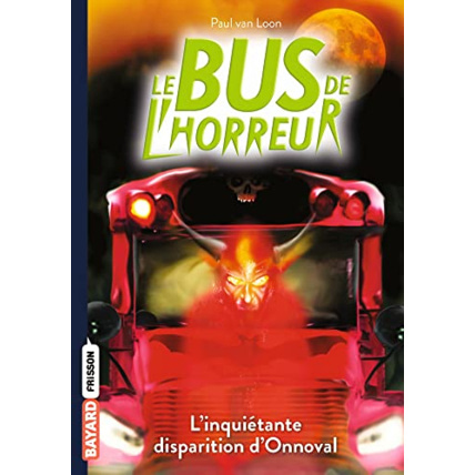 Avis Le bus de l'horreur - Tome 07 - L'inquiétante disparition d'Onnoval BAYARD JEUNESSE 1