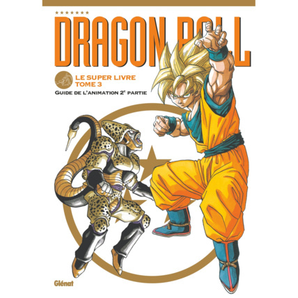 Avis Dragon Ball - Le super livre - Tome 3 - L'animation 2e partie GLENAT 1