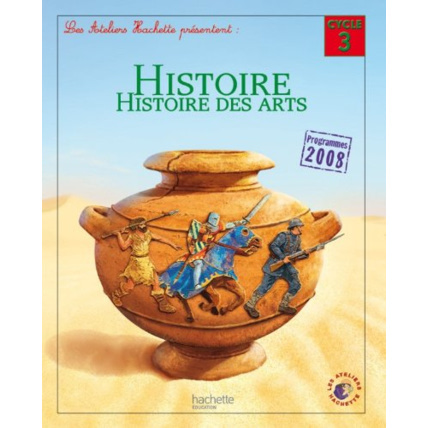 Avis Les Ateliers Hachette Histoire Cycle 3 - Livre de l'élève - Ed. 2012 Hachette Éducation 1