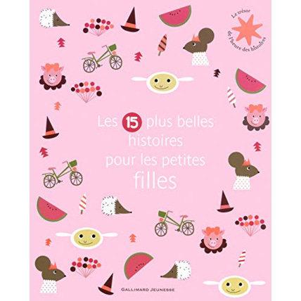 Avis Livre Les 15 Plus Belles Histoires Pour Les Petites Filles - De 3 À 7 Ans GALLIMARD JEUNESSE 1
