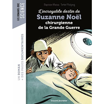Avis L'incroyable destin de Suzanne Noël - chirurgienne de la Grande Guerre BAYARD JEUNESSE 1