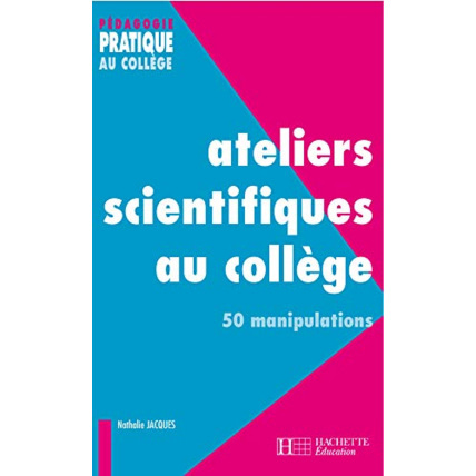 Avis Ateliers scientifiques au collège - 50 manipulations: 50 manipulations Hachette Éducation 1