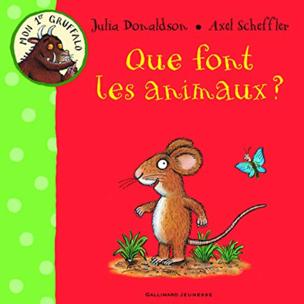 Avis Livre Que Font Les Animaux? - Mon 1Er Gruffalo - De 1 À 4 Ans GALLIMARD JEUNESSE 1