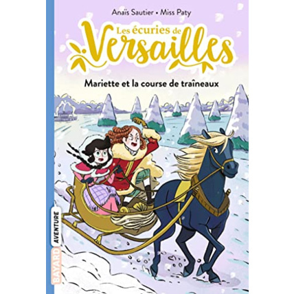 Avis Les écuries de Versailles - Tome 05 - Mariette et la course de traineaux BAYARD JEUNESSE 1