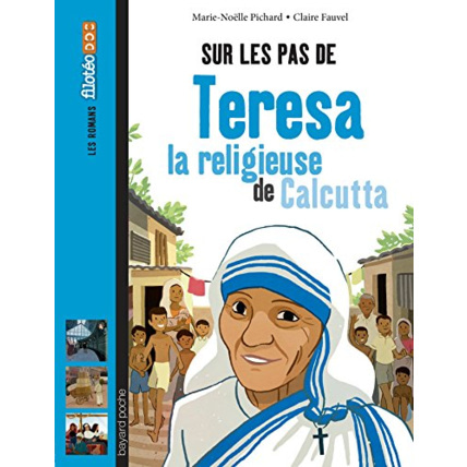 Avis Sur les pas de Teresa, la religieuse de Calcutta BAYARD JEUNESSE 1
