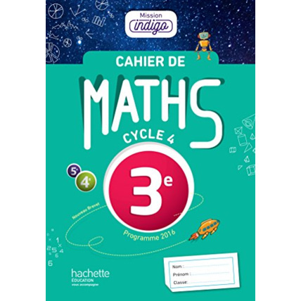 Avis Cahier de maths Mission Indigo 3e - éd. 2017: Mathématiques Hachette Éducation 1