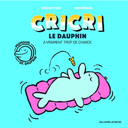 Avis Livre Cricri Le Dauphin A Vraiment Trop De Chance - A Partir De 5 Ans GALLIMARD JEUNESSE 1