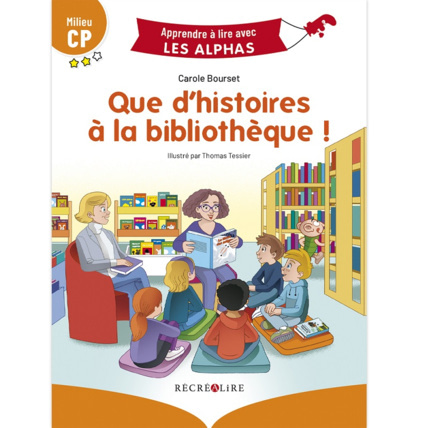 Avis Livre Que d’histoires à la bibliothèque ! - Apprendre à lire avec Les Alphas ÉDITIONS RÉCRÉALIRE 1