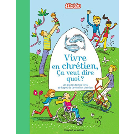 Avis Vivre en chrétien, ça veut dire quoi ? BAYARD JEUNESSE 1