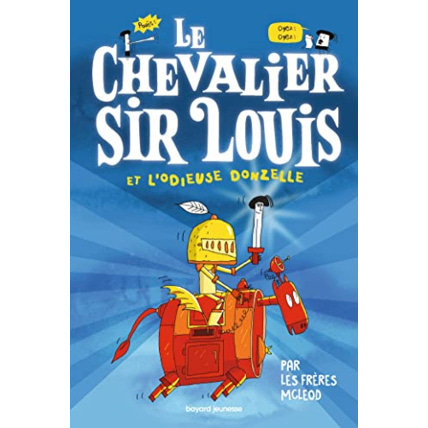 Avis Le chevalier sir Louis - Tome 01 - Le chevalier Sir Louis et l'Odieuse Donzelle BAYARD JEUNESSE 1