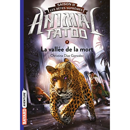 Avis Animal Tatoo saison 2 - Les bêtes suprêmes - Tome 07 - La vallée de la mort BAYARD JEUNESSE 1
