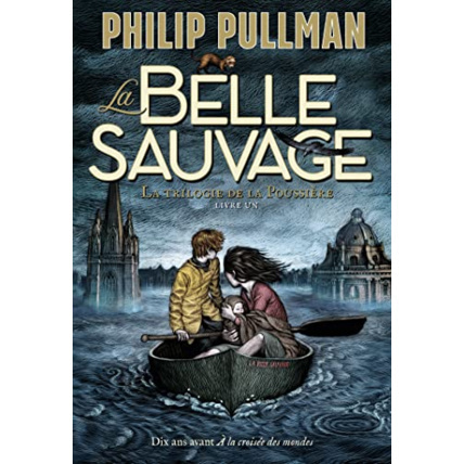 Avis Livre La Trilogie De La Poussiere 1 : La Belle Sauvage GALLIMARD JEUNESSE 1