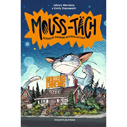 Avis Mouss-Täch - Tome 02 - Mouss-Täch - Seigneur Suprême intergalactique T.2  - Meilleurs ennemis BAYARD JEUNESSE 1