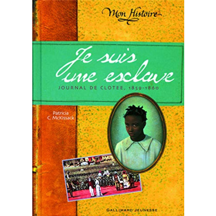 Avis Livre Je Suis Une Esclave: Journal De Clotee, 1859-1860 GALLIMARD JEUNESSE 1