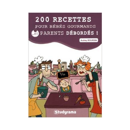 Avis 200 recettes pour bébés gourmands... Et parents débordés ! STUDYRAMA EDS 1